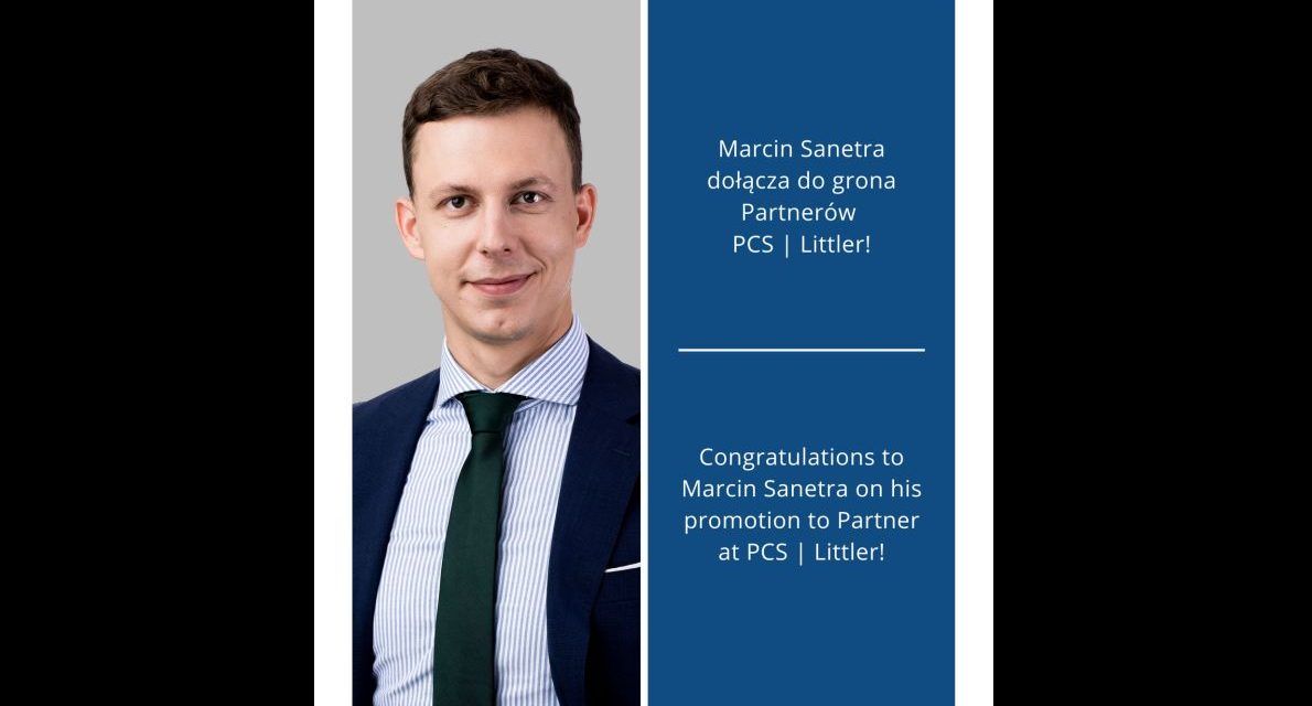 Marcin Sanetra dołącza do grona partnerów PCS Paruch Chruściel Schiffter Stępień Kanclerz | Littler